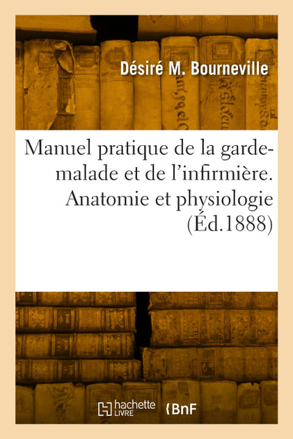 Manuel pratique de la garde-malade et de l'infirmière Manuel pratique de la garde-malade et de l'infirmière