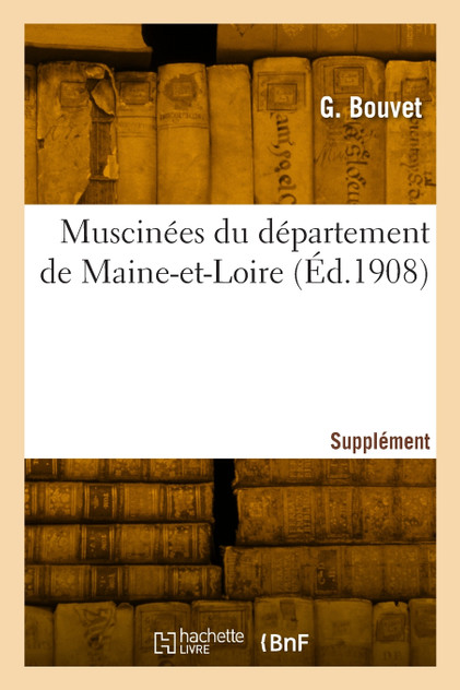 Muscinées du département de Maine-et-Loire. Supplément Numéro 3 Muscinées du département de Maine-et-Loire. Supplément Numéro 3