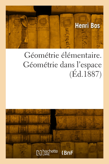 Géométrie élémentaire. Géométrie dans l'espace Géométrie élémentaire. Géométrie dans l'espace
