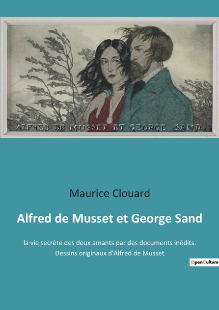 Alfred de Musset et George Sand Alfred de Musset et George Sand