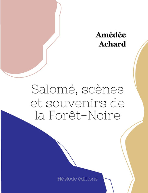 Salomé, scènes et souvenirs de la Forêt-Noire Salomé, scènes et souvenirs de la Forêt-Noire