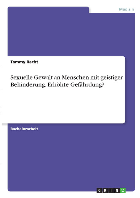 Sexuelle Gewalt an Menschen mit geistiger Behinderung. Erhöhte Gefährdung? Sexuelle Gewalt an Menschen mit geistiger Behinderung. Erhöhte Gefährdung?