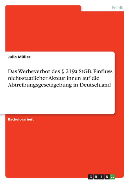 Das Werbeverbot des § 219a StGB. Einfluss nicht-staatlicher Akteur Das Werbeverbot des § 219a StGB. Einfluss nicht-staatlicher Akteur