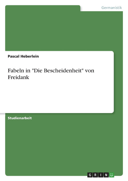 Fabeln in "Die Bescheidenheit" von Freidank Fabeln in "Die Bescheidenheit" von Freidank