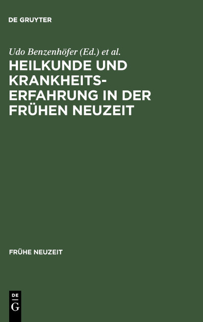 Heilkunde und Krankheitserfahrung in der frühen Neuzeit Heilkunde und Krankheitserfahrung in der frühen Neuzeit