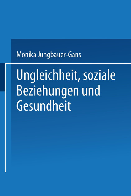 Ungleichheit, Soziale Beziehungen Und Gesundheit Ungleichheit, Soziale Beziehungen Und Gesundheit