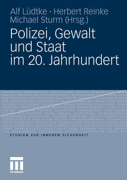 Polizei, Gewalt und Staat im 20. Jahrhundert Polizei, Gewalt und Staat im 20. Jahrhundert
