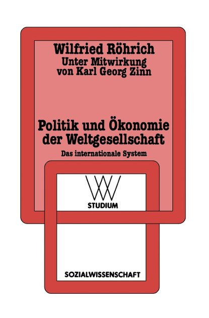 Politik und Ökonomie der Weltgesellschaft Politik und Ökonomie der Weltgesellschaft