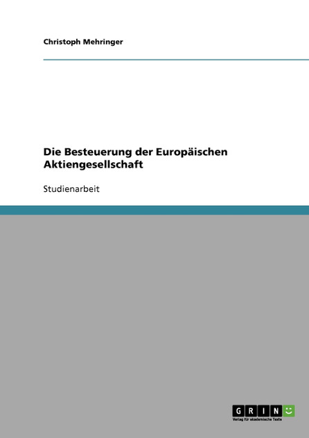 Die Besteuerung der Europäischen Aktiengesellschaft Die Besteuerung der Europäischen Aktiengesellschaft
