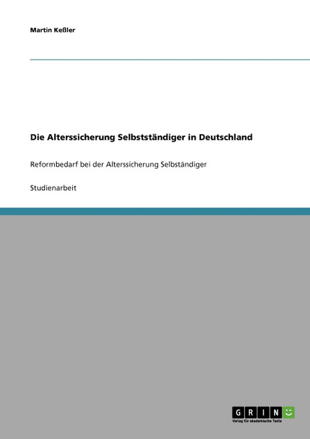 Die Alterssicherung Selbstständiger in Deutschland Die Alterssicherung Selbstständiger in Deutschland
