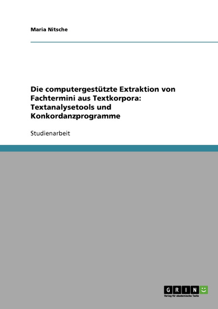 Die computergestützte Extraktion von Fachtermini aus Textkorpora Die computergestützte Extraktion von Fachtermini aus Textkorpora