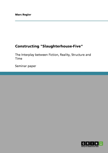 Constructing "Slaughterhouse-Five" Constructing "Slaughterhouse-Five"