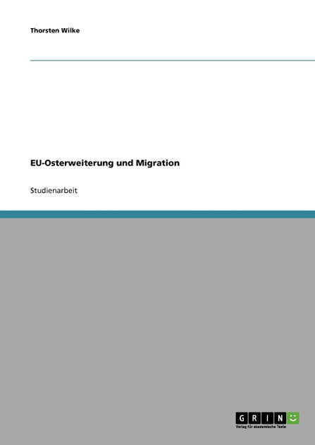 EU-Osterweiterung und Migration EU-Osterweiterung und Migration