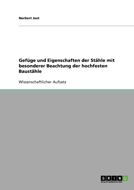 Gefüge und Eigenschaften der Stähle mit besonderer Beachtung der hochfesten Baustähle Gefüge und Eigenschaften der Stähle mit besonderer Beachtung der hochfesten Baustähle