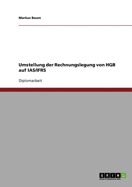 Umstellung der Rechnungslegung von HGB auf IAS/IFRS Umstellung der Rechnungslegung von HGB auf IAS/IFRS