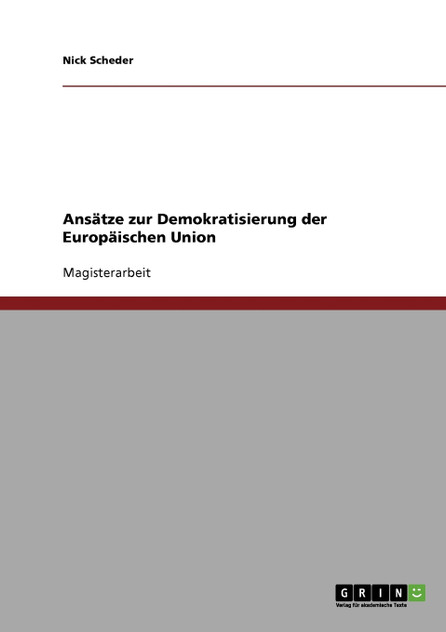 Ansätze zur Demokratisierung der Europäischen Union Ansätze zur Demokratisierung der Europäischen Union