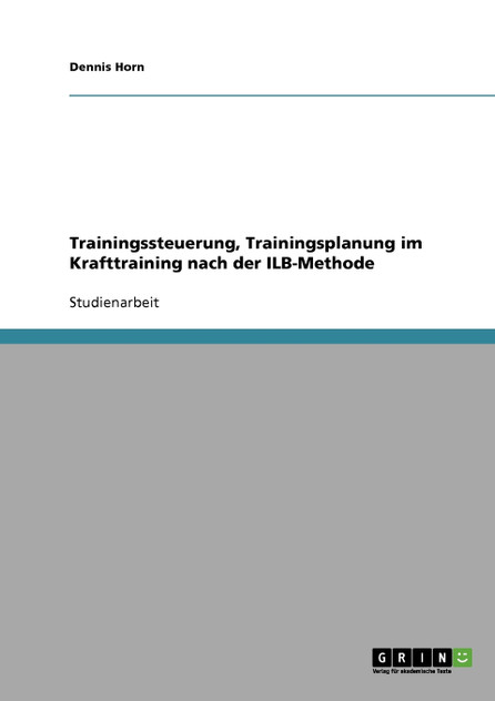 Trainingssteuerung, Trainingsplanung im Krafttraining nach der ILB-Methode Trainingssteuerung, Trainingsplanung im Krafttraining nach der ILB-Methode
