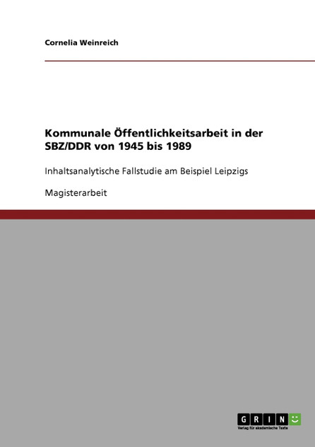 Kommunale Öffentlichkeitsarbeit in der SBZ/DDR von 1945 bis 1989 Kommunale Öffentlichkeitsarbeit in der SBZ/DDR von 1945 bis 1989