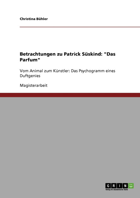 Betrachtungen zu Patrick Süskind Betrachtungen zu Patrick Süskind