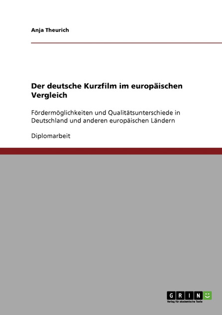 Der deutsche Kurzfilm im europäischen Vergleich Der deutsche Kurzfilm im europäischen Vergleich