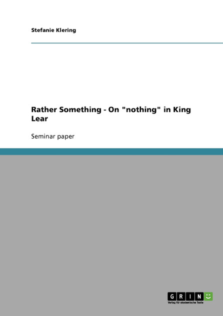 Rather Something - On "nothing" in King Lear Rather Something - On "nothing" in King Lear