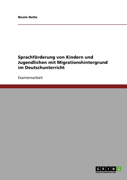 Sprachförderung von Kindern und Jugendlichen mit Migrationshintergrund im Deutschunterricht Sprachförderung von Kindern und Jugendlichen mit Migrationshintergrund im Deutschunterricht