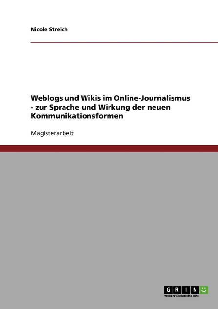 Weblogs und Wikis im Online-Journalismus - zur Sprache und Wirkung der neuen Kommunikationsformen