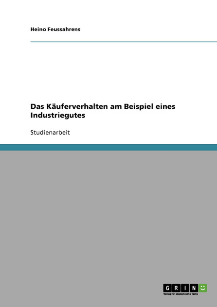 Das Käuferverhalten am Beispiel eines Industriegutes