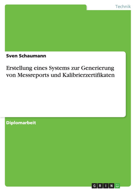 Erstellung eines Systems zur Generierung von Messreports und Kalibrierzertifikaten Erstellung eines Systems zur Generierung von Messreports und Kalibrierzertifikaten