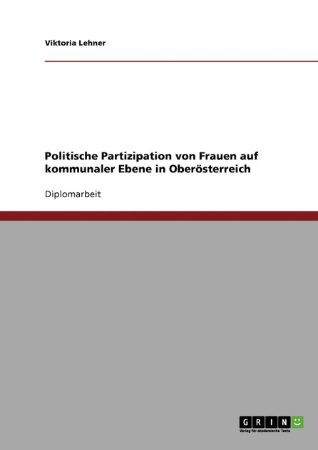 Politische Partizipation von Frauen auf kommunaler Ebene in Oberösterreich Politische Partizipation von Frauen auf kommunaler Ebene in Oberösterreich