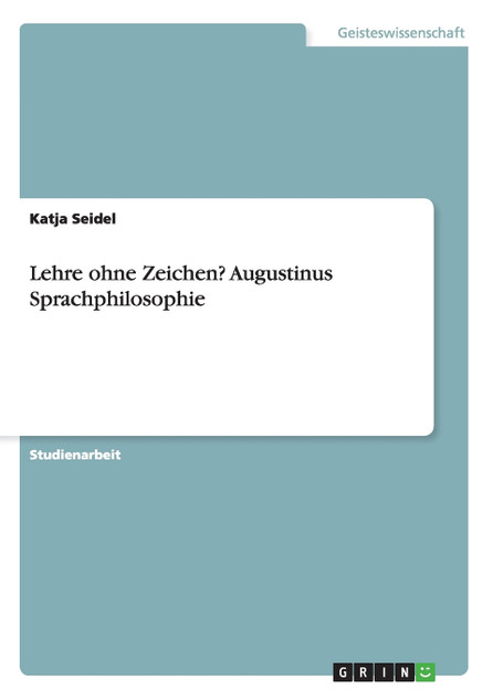 Lehre ohne Zeichen?  Augustinus Sprachphilosophie