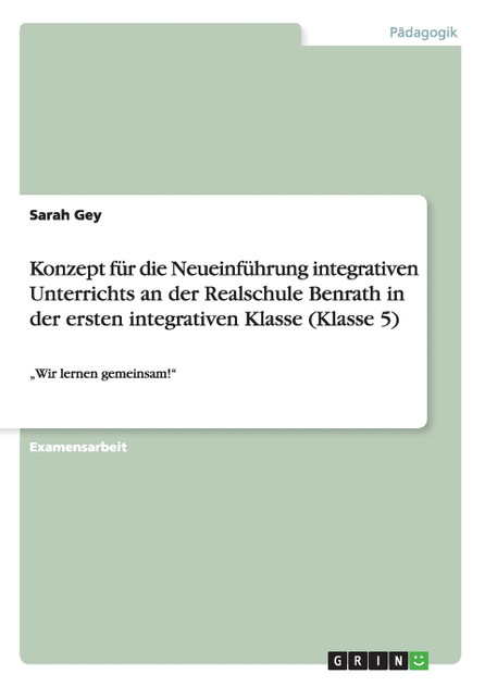 Konzept für die Neueinführung integrativen Unterrichts an der Realschule Benrath in der ersten integrativen Klasse (Klasse 5) Konzept für die Neueinführung integrativen Unterrichts an der Realschule Benrath in der ersten integrativen Klasse (Klasse 5)