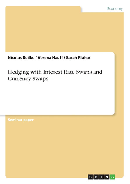 Hedging with Interest Rate Swaps and Currency Swaps Hedging with Interest Rate Swaps and Currency Swaps
