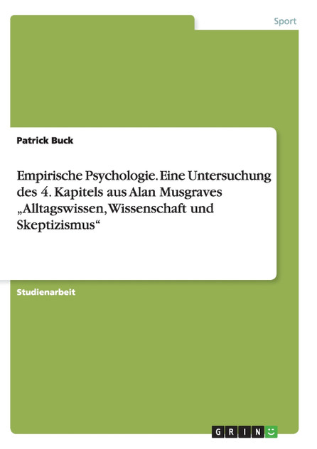 Empirische Psychologie. Eine Untersuchung des 4. Kapitels aus Alan Musgraves  „Alltagswissen, Wissenschaft und Skeptizismus"