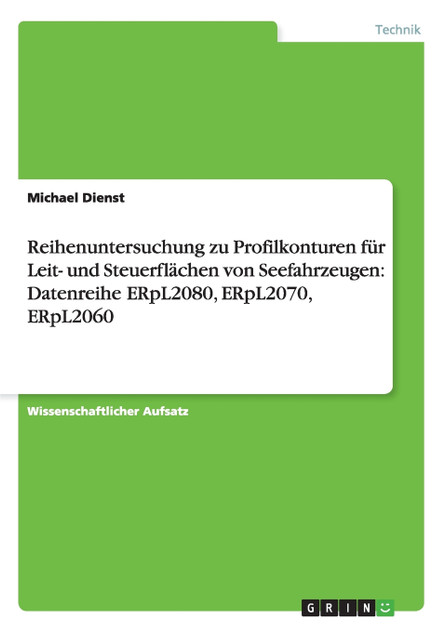 Reihenuntersuchung zu Profilkonturen für Leit- und Steuerflächen von Seefahrzeugen Reihenuntersuchung zu Profilkonturen für Leit- und Steuerflächen von Seefahrzeugen