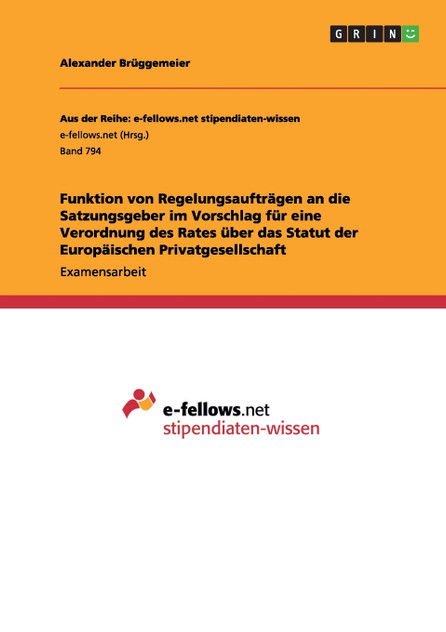 Funktion von Regelungsaufträgen an die Satzungsgeber im Vorschlag für eine Verordnung des Rates über das Statut der Europäischen Privatgesellschaft Funktion von Regelungsaufträgen an die Satzungsgeber im Vorschlag für eine Verordnung des Rates über das Statut der Europäischen Privatgesellschaft