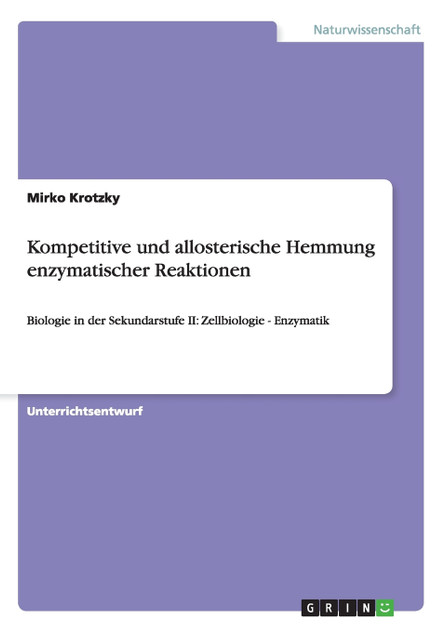 Kompetitive und allosterische Hemmung enzymatischer Reaktionen Kompetitive und allosterische Hemmung enzymatischer Reaktionen
