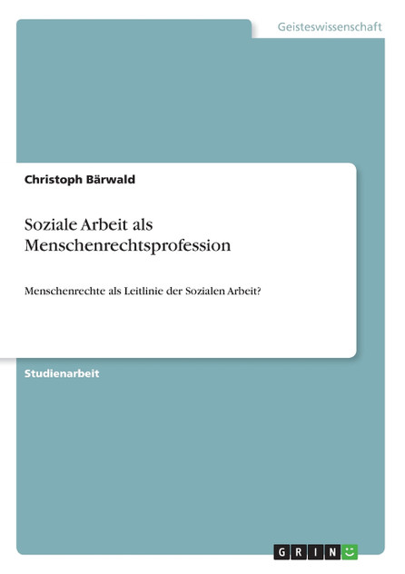 Soziale Arbeit als Menschenrechtsprofession Soziale Arbeit als Menschenrechtsprofession