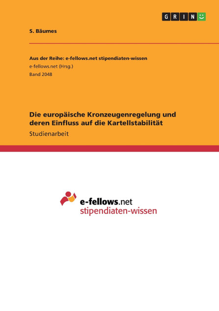 Die europäische Kronzeugenregelung und deren Einfluss auf die Kartellstabilität Die europäische Kronzeugenregelung und deren Einfluss auf die Kartellstabilität
