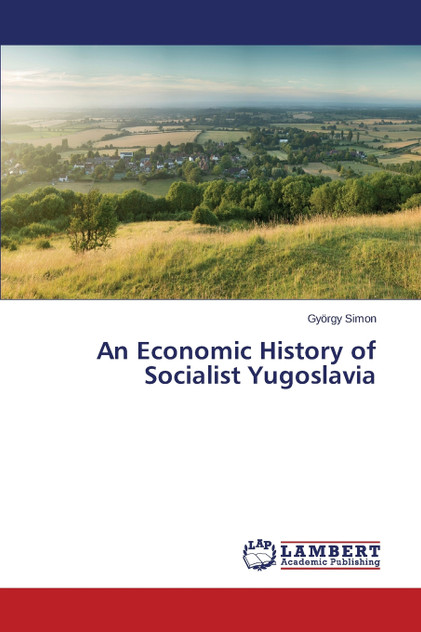 An Economic History of Socialist Yugoslavia An Economic History of Socialist Yugoslavia