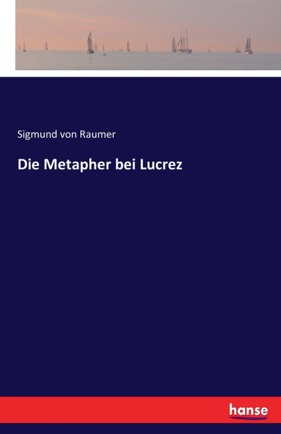 Die Metapher bei Lucrez Die Metapher bei Lucrez