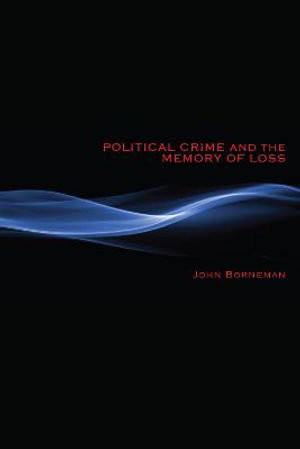 Political Crime and the Memory of Loss