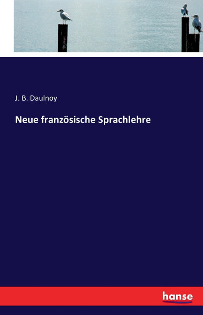 Neue französische Sprachlehre Neue französische Sprachlehre