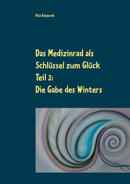 Das Medizinrad als Schlüssel zum Glück Teil 2 Das Medizinrad als Schlüssel zum Glück Teil 2