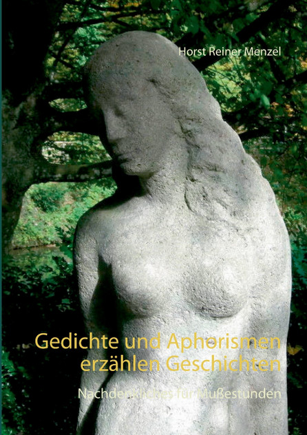 Gedichte und Aphorismen erzählen Geschichten Gedichte und Aphorismen erzählen Geschichten
