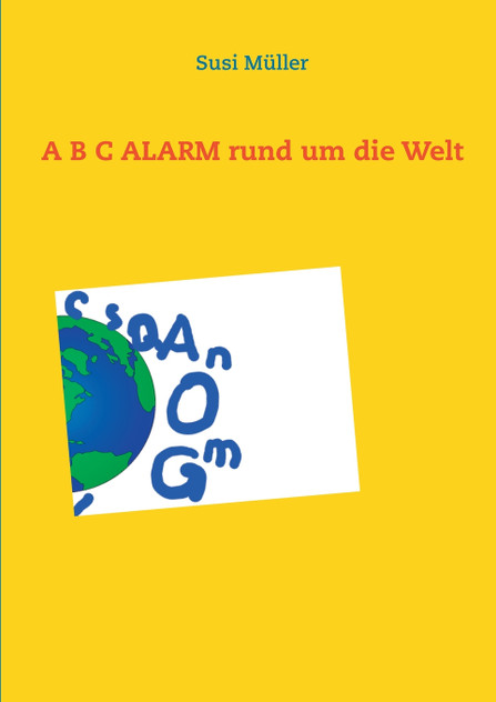 A B C ALARM rund um die Welt A B C ALARM rund um die Welt