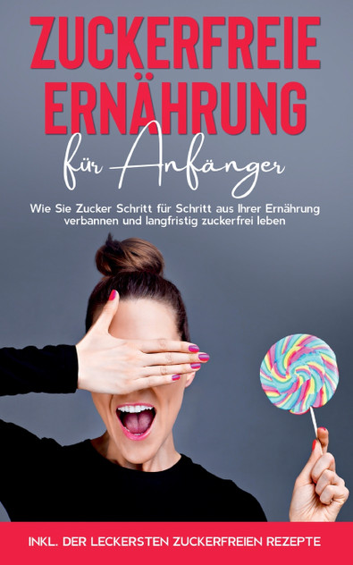 Zuckerfreie Ernährung für Anfänger Zuckerfreie Ernährung für Anfänger