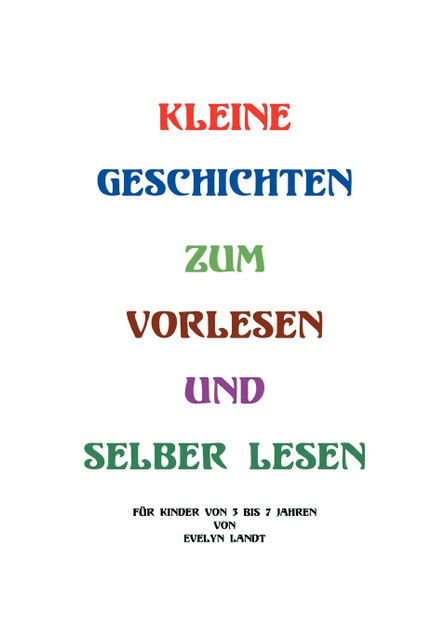 Kleine Geschichten zum Vorlesen oder selber lesen Kleine Geschichten zum Vorlesen oder selber lesen