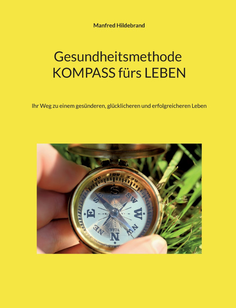 Gesundheitsmethode Kompass fürs Leben Gesundheitsmethode Kompass fürs Leben