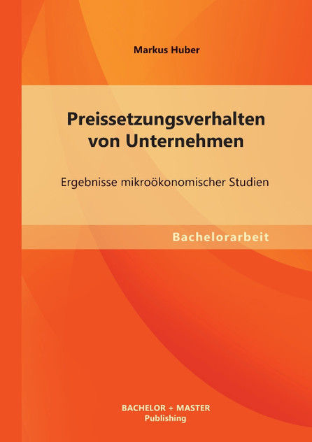 Preissetzungsverhalten von Unternehmen Preissetzungsverhalten von Unternehmen